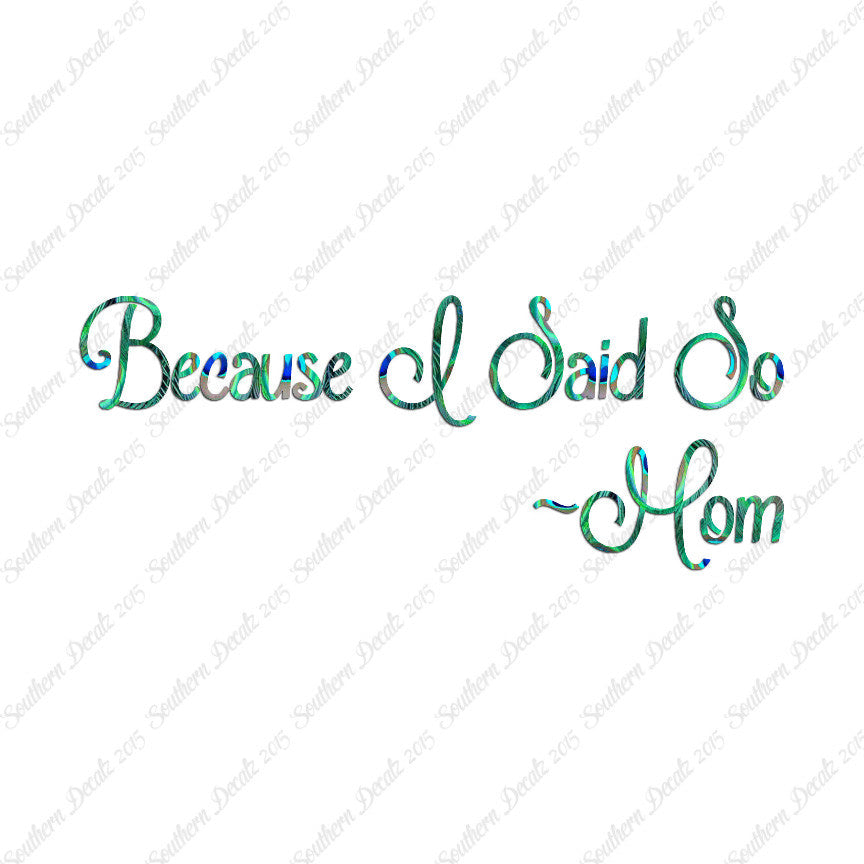 Because I Said So Mom Quote