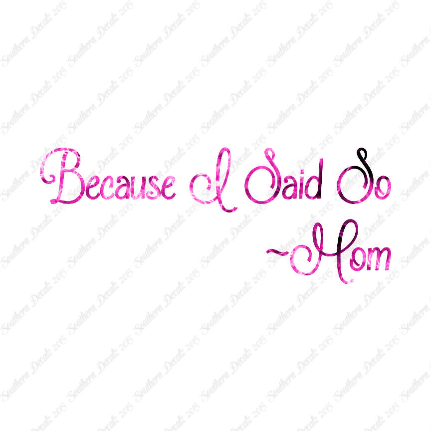 Because I Said So Mom Quote