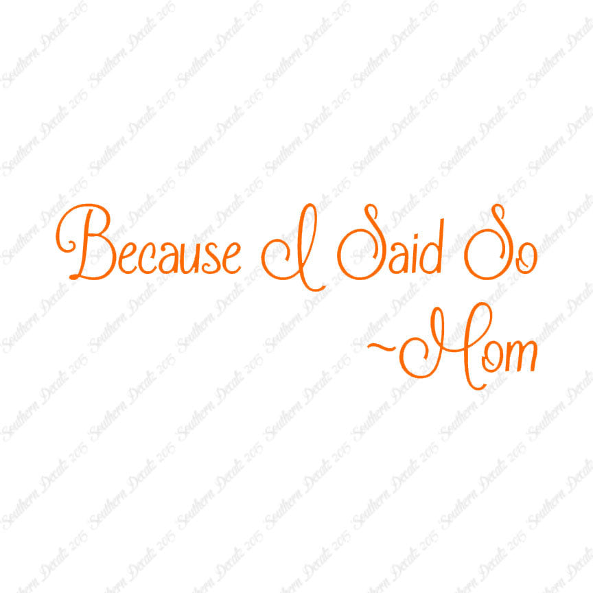 Because I Said So Mom Quote
