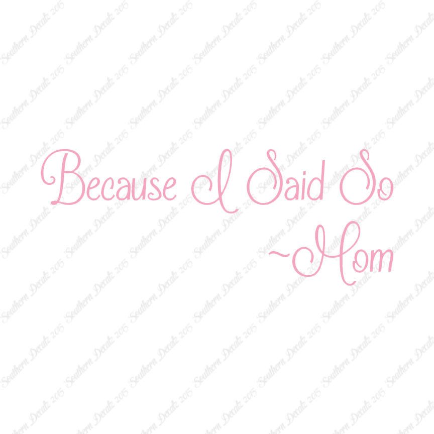 Because I Said So Mom Quote