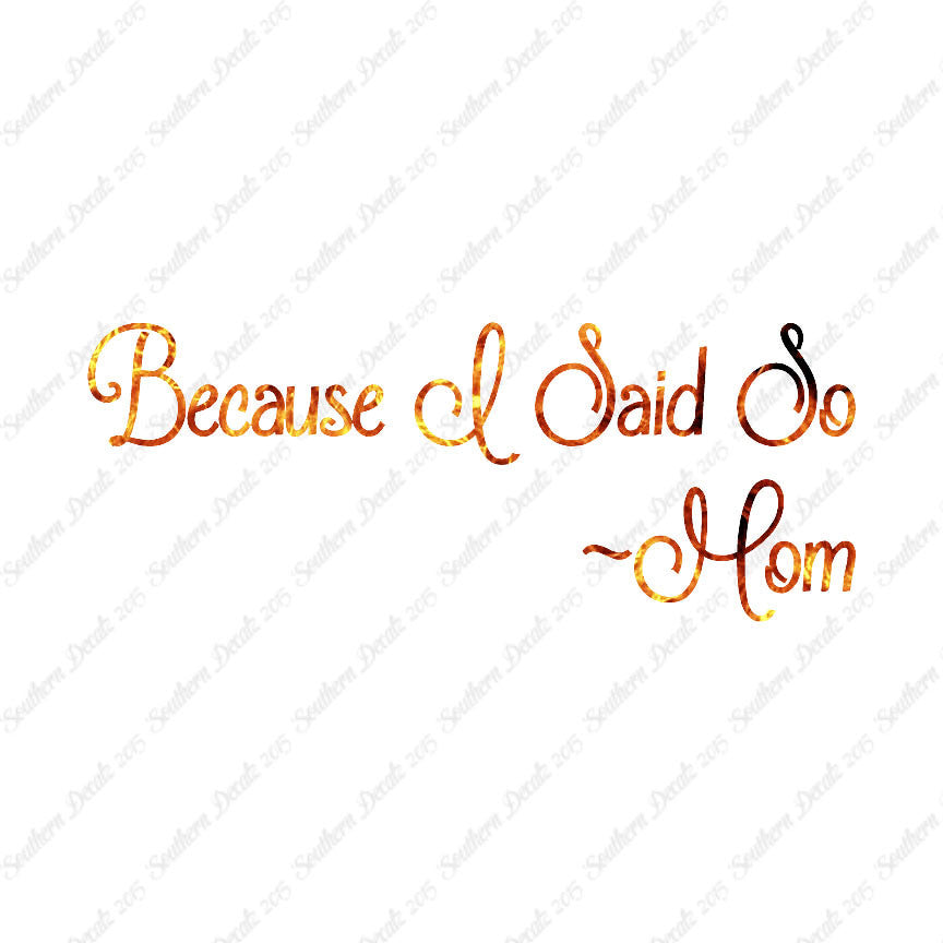 Because I Said So Mom Quote