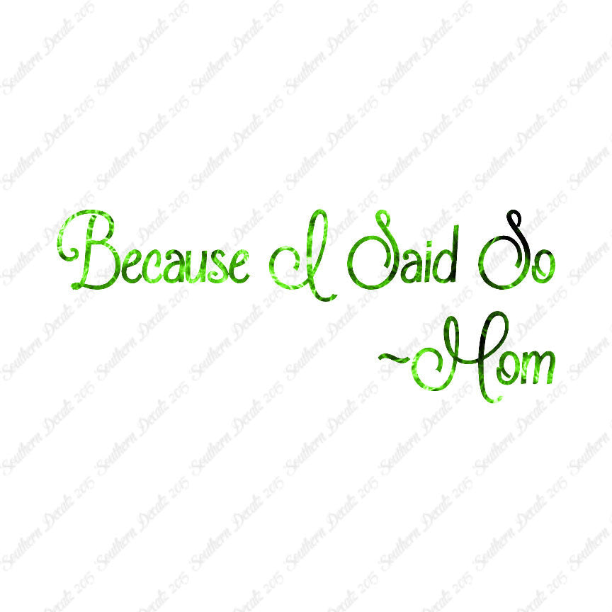 Because I Said So Mom Quote