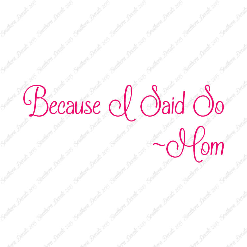 Because I Said So Mom Quote