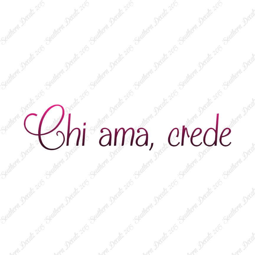 Italian Chi Ama Crede