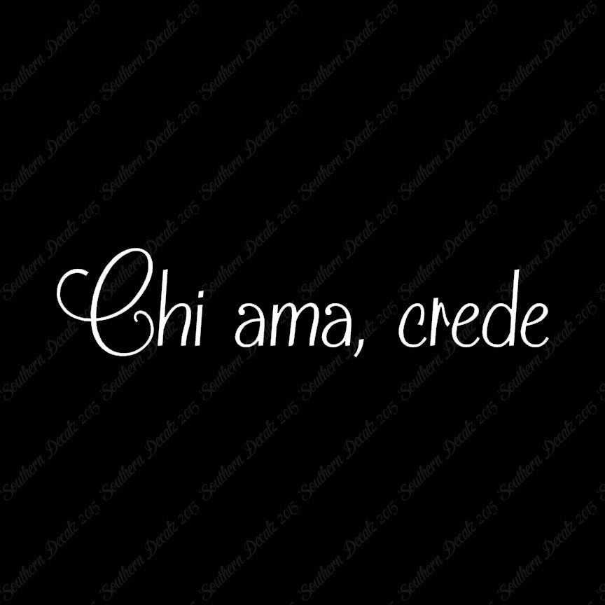 Italian Chi Ama Crede
