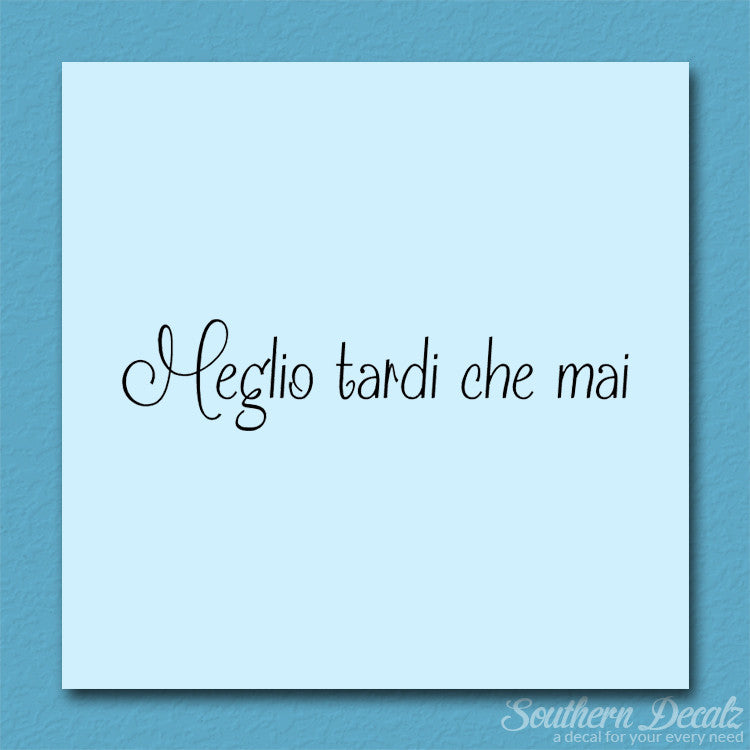 Italian Meglio Tarde Che Mai