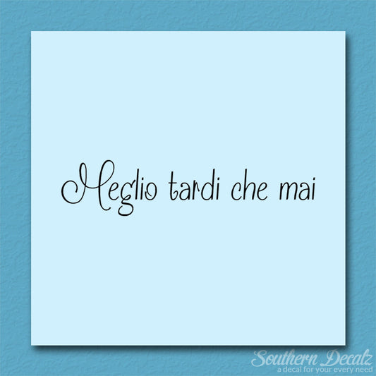 Italian Meglio Tarde Che Mai
