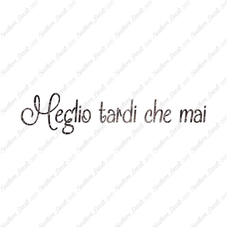Italian Meglio Tarde Che Mai