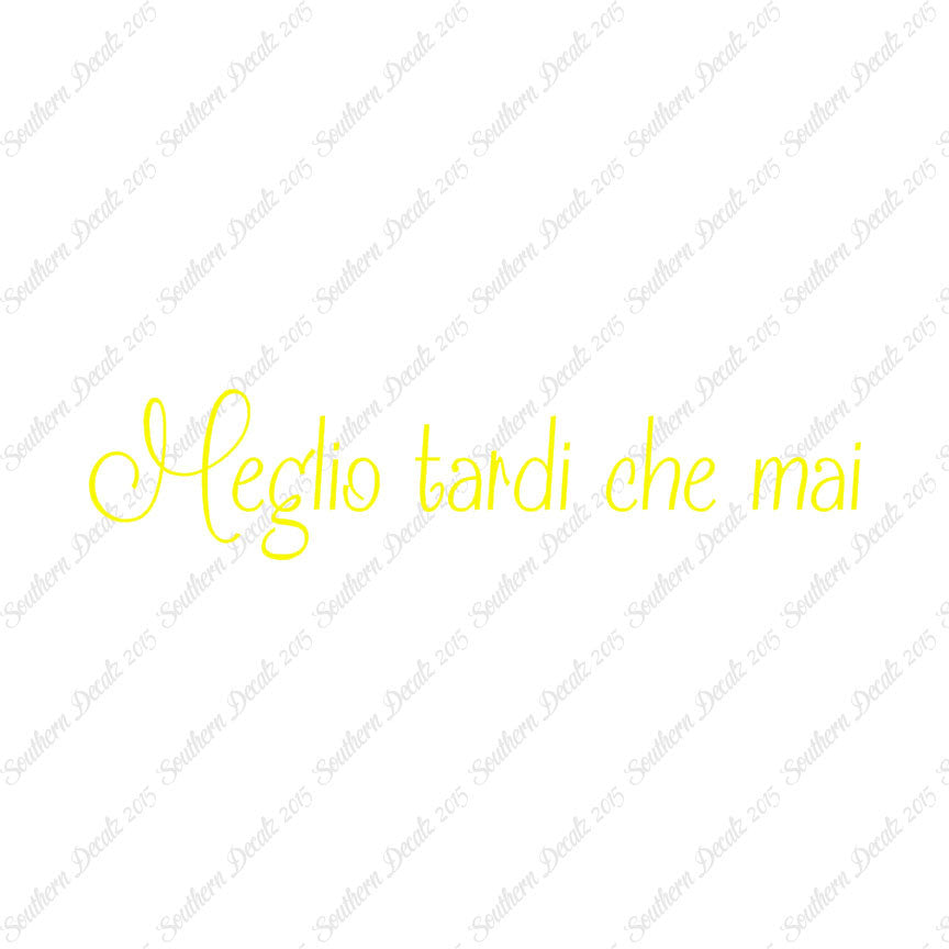 Italian Meglio Tarde Che Mai