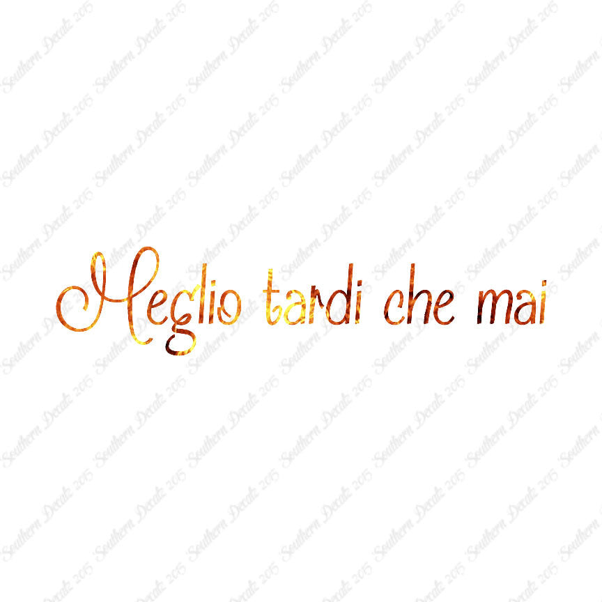 Italian Meglio Tarde Che Mai