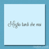Italian Meglio Tarde Che Mai