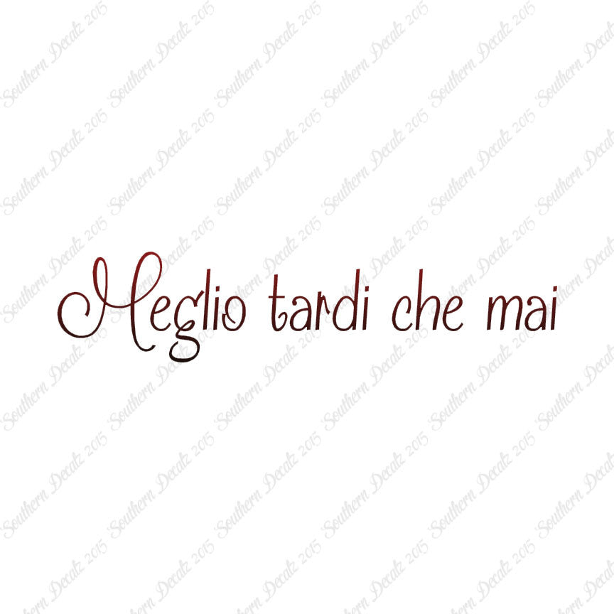 Italian Meglio Tarde Che Mai