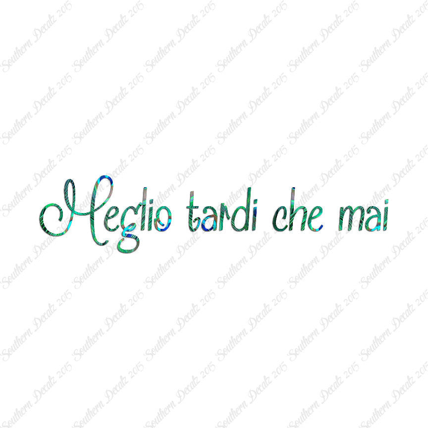 Italian Meglio Tarde Che Mai