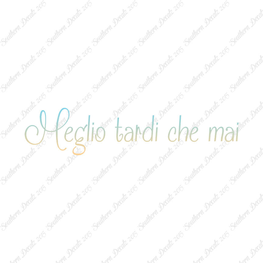 Italian Meglio Tarde Che Mai