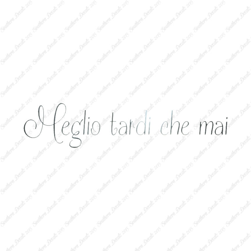 Italian Meglio Tarde Che Mai