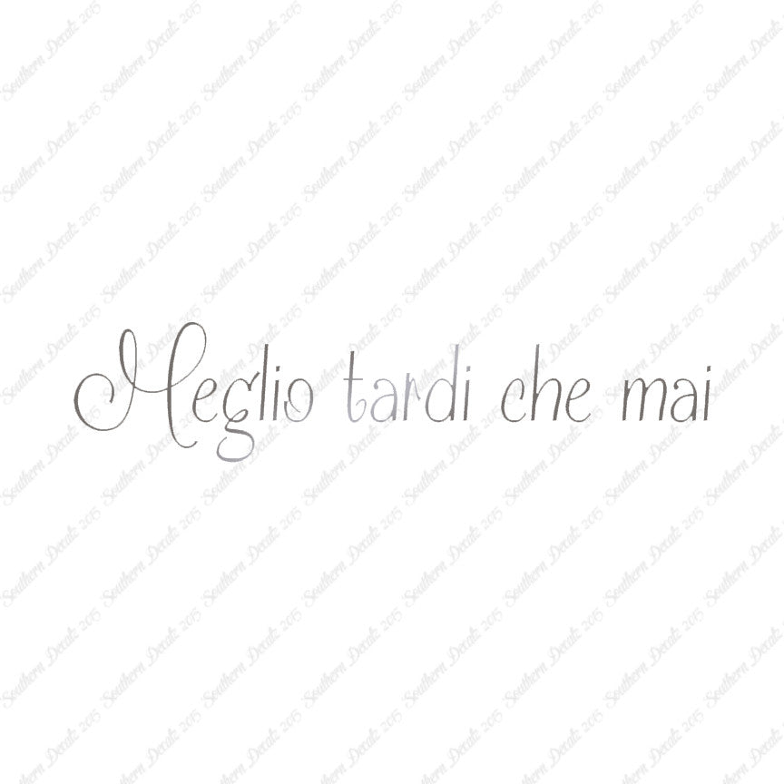 Italian Meglio Tarde Che Mai