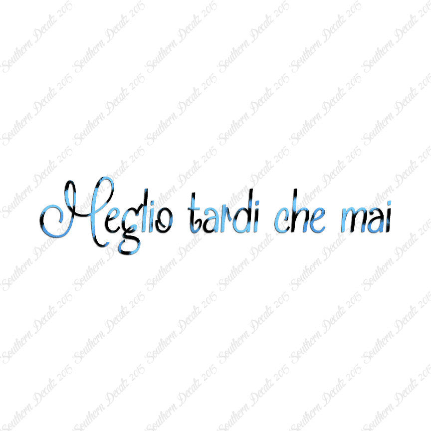 Italian Meglio Tarde Che Mai