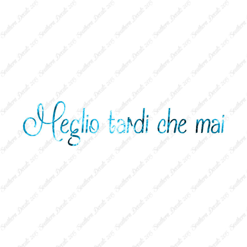 Italian Meglio Tarde Che Mai