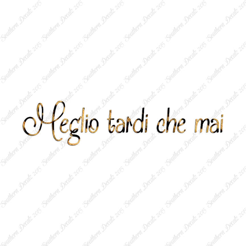 Italian Meglio Tarde Che Mai