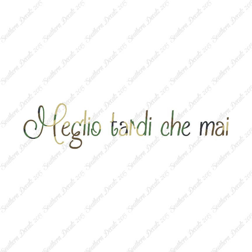 Italian Meglio Tarde Che Mai