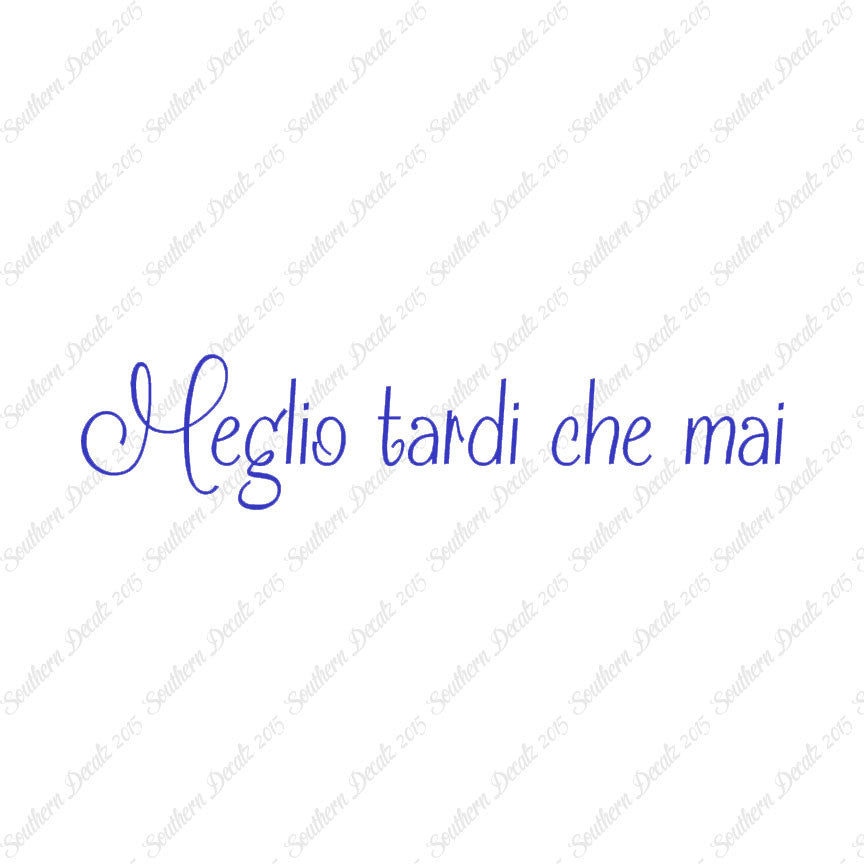 Italian Meglio Tarde Che Mai