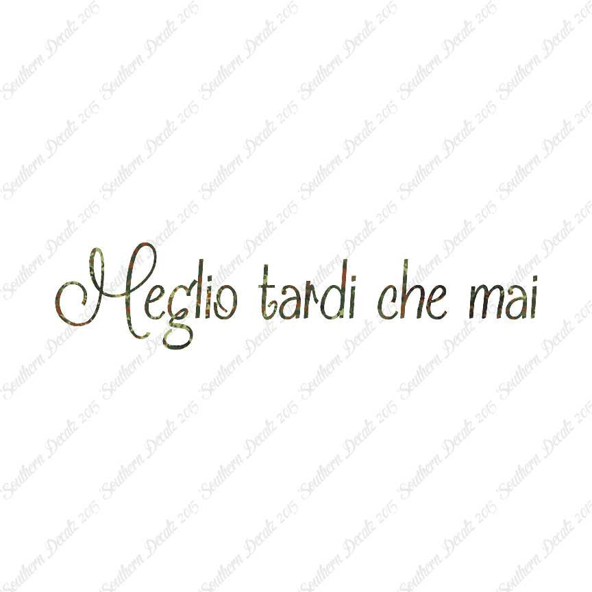 Italian Meglio Tarde Che Mai