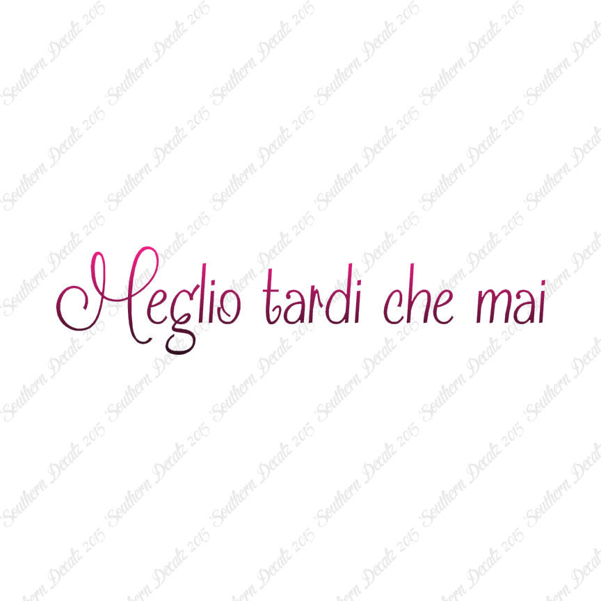 Italian Meglio Tarde Che Mai
