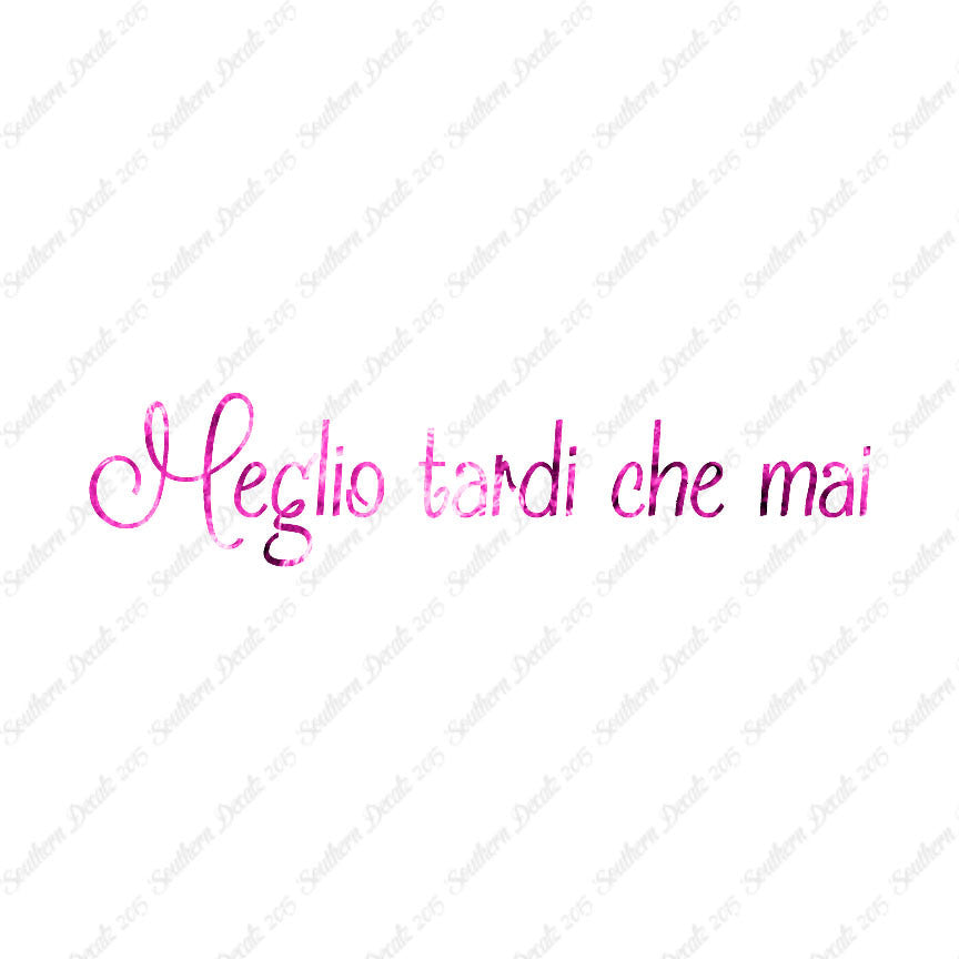 Italian Meglio Tarde Che Mai