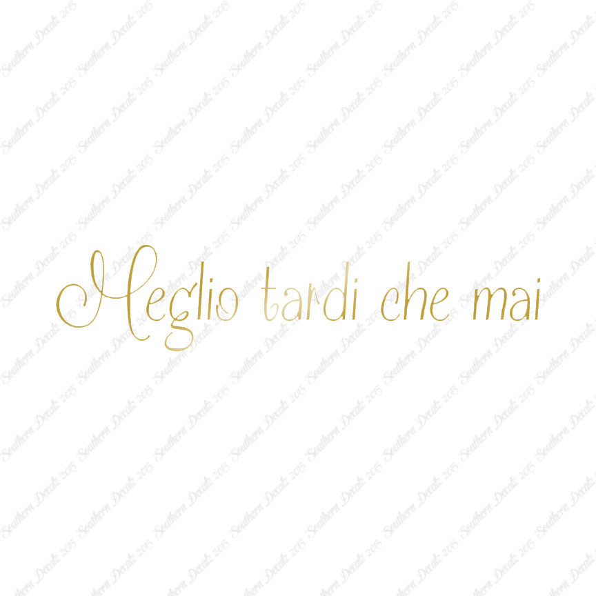 Italian Meglio Tarde Che Mai