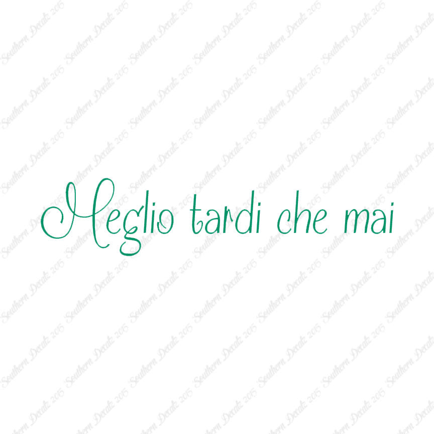 Italian Meglio Tarde Che Mai