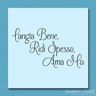 Italian Mangia Bene Ridi Spesso Ama Molt