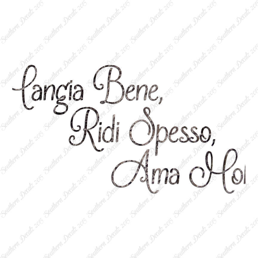 Italian Mangia Bene Ridi Spesso Ama Molt