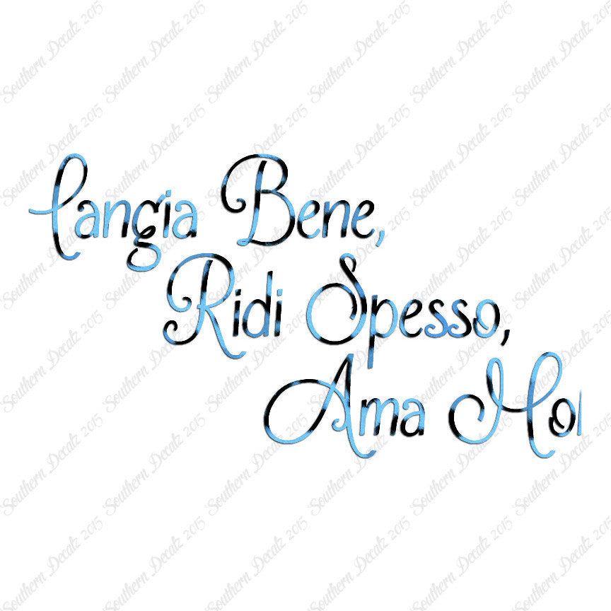 Italian Mangia Bene Ridi Spesso Ama Molt