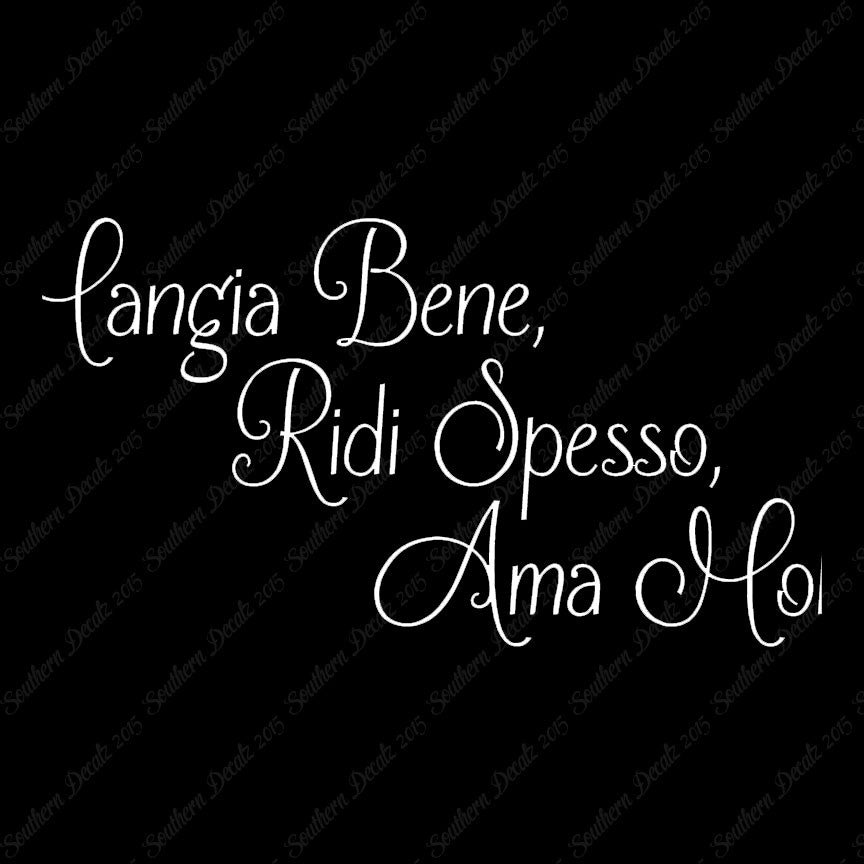Italian Mangia Bene Ridi Spesso Ama Molt