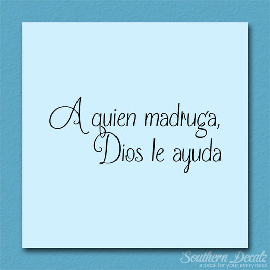 Spanish A Quien Madruga Dios Le Ayuda