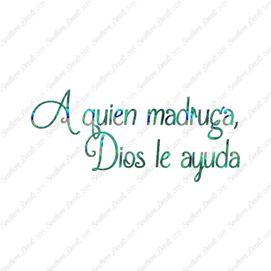 Spanish A Quien Madruga Dios Le Ayuda