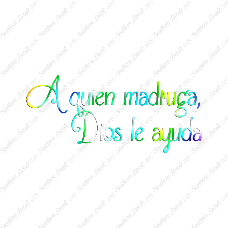 Spanish A Quien Madruga Dios Le Ayuda
