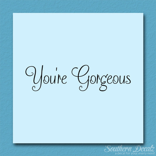 You're Gorgeous