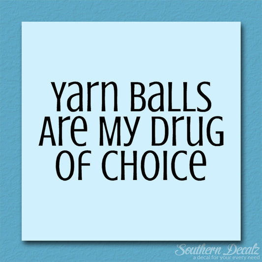 Yarn Balls My Drug Of Choice