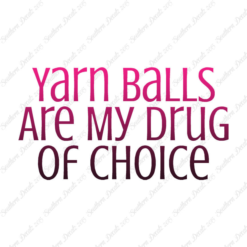 Yarn Balls My Drug Of Choice