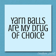 Yarn Balls My Drug Of Choice