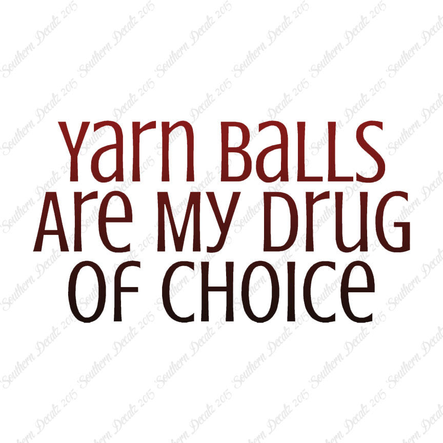Yarn Balls My Drug Of Choice