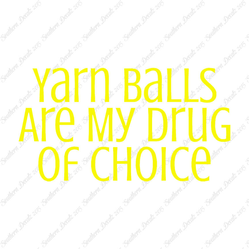 Yarn Balls My Drug Of Choice