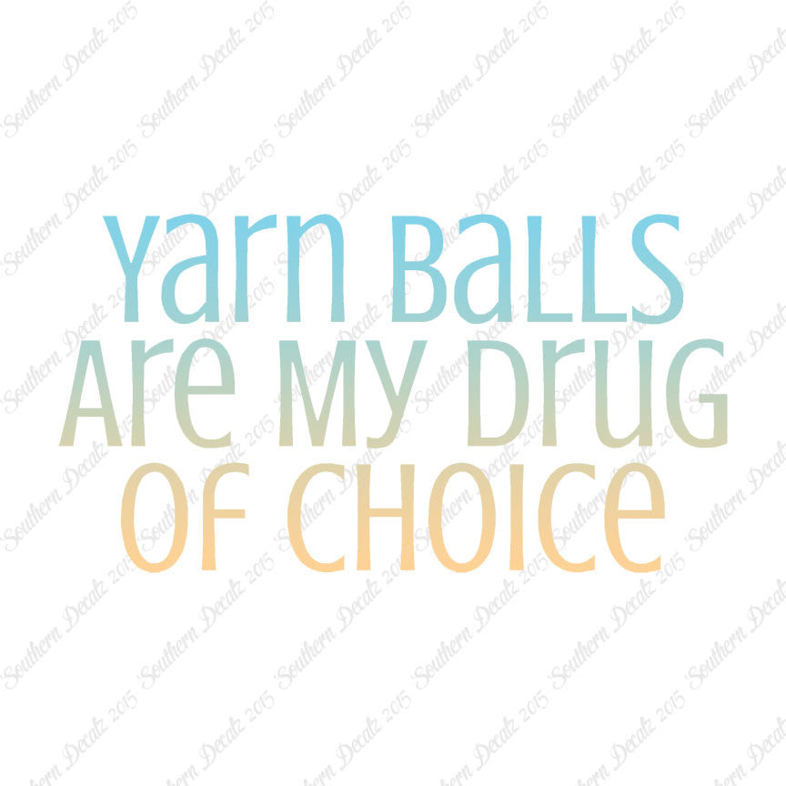 Yarn Balls My Drug Of Choice