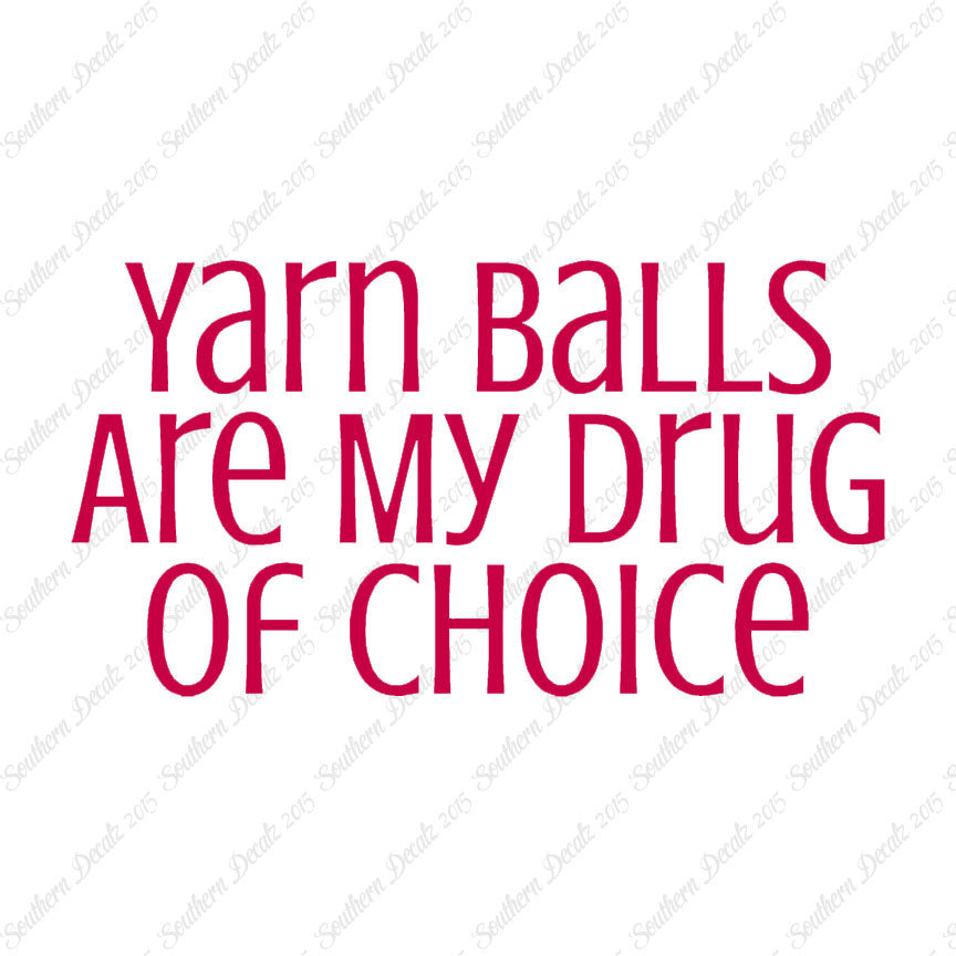 Yarn Balls My Drug Of Choice