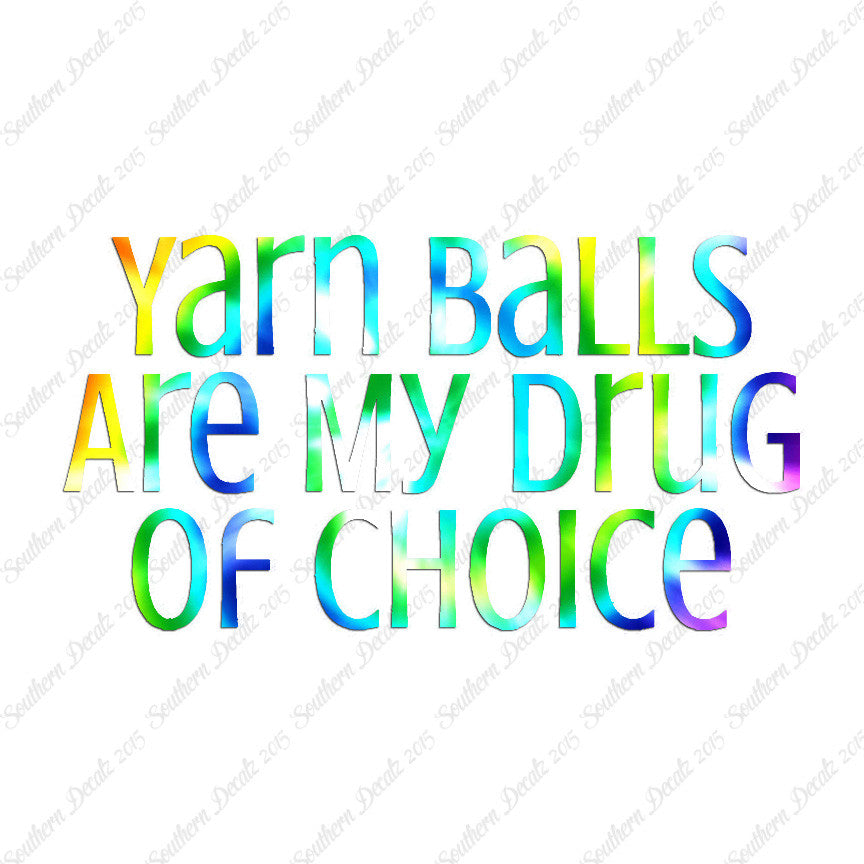 Yarn Balls My Drug Of Choice