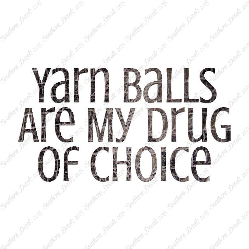 Yarn Balls My Drug Of Choice