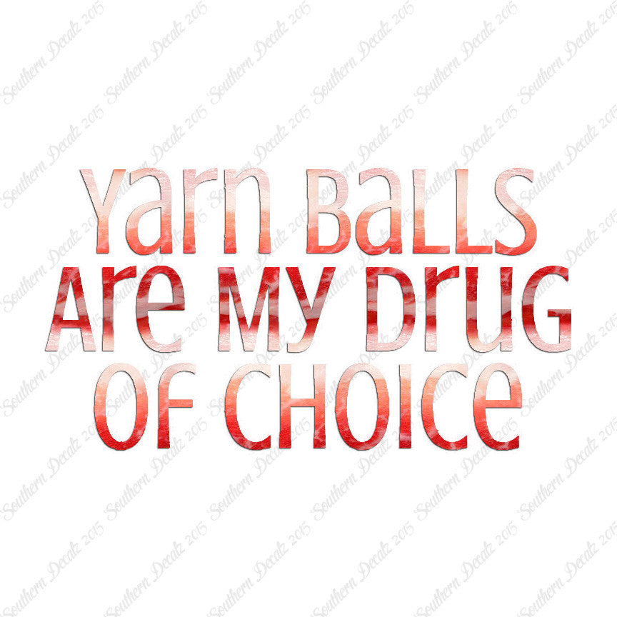 Yarn Balls My Drug Of Choice