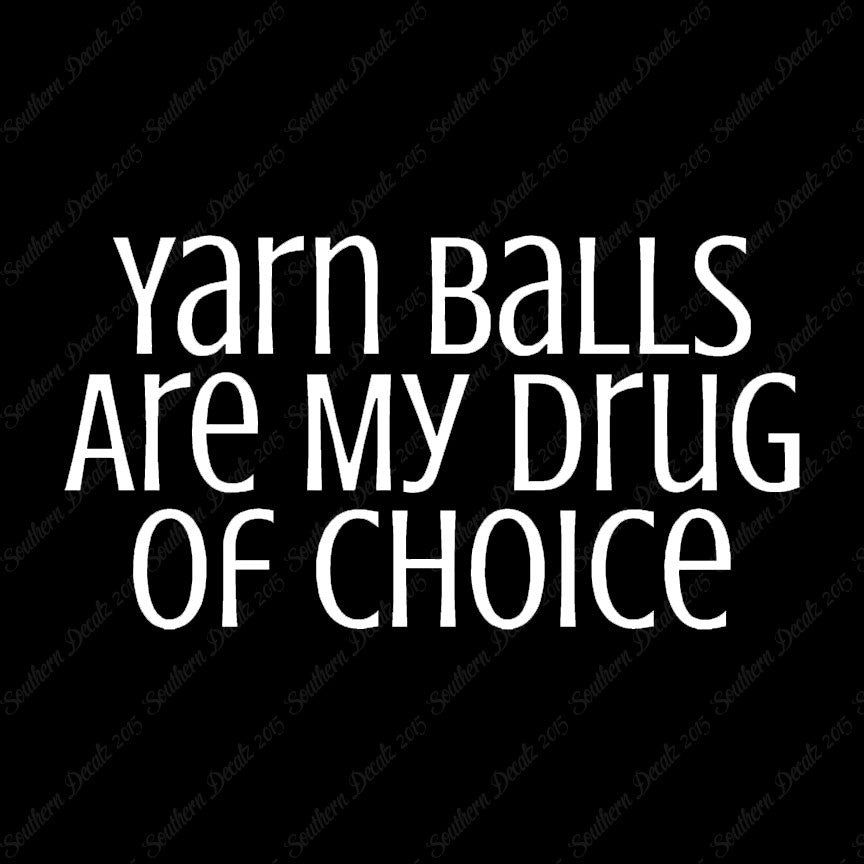 Yarn Balls My Drug Of Choice