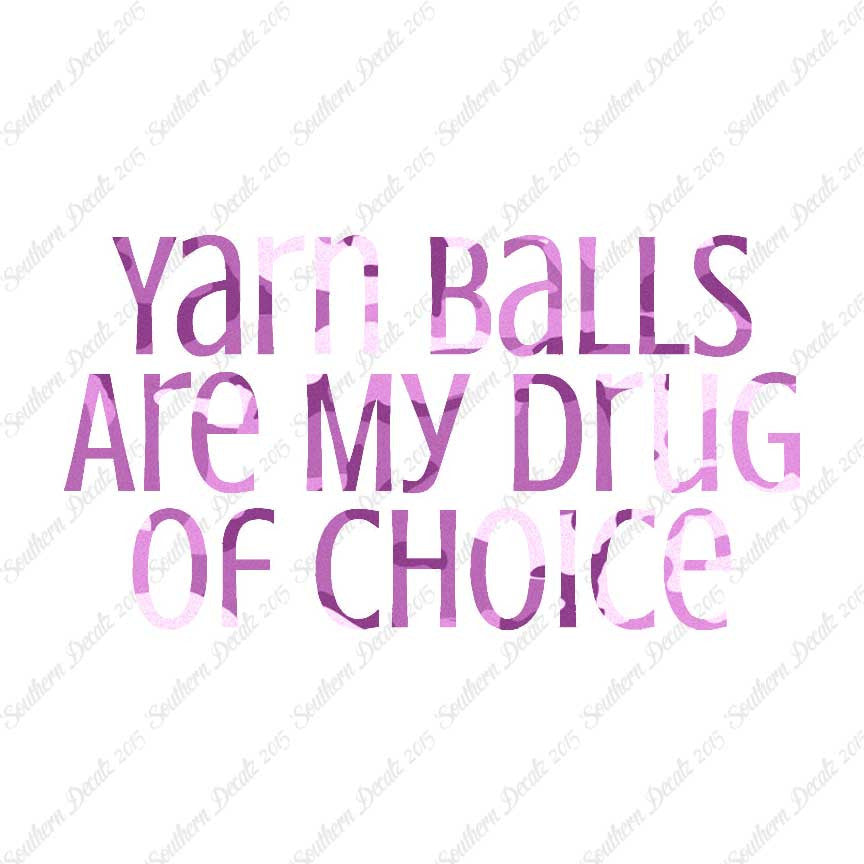 Yarn Balls My Drug Of Choice